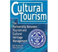 Cultural Tourism: The Partnership Between Tourism and Cultural Heritage Management by bob Mckercher (2002-02-09)