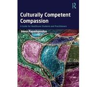 Culturally Competent Compassion: A Guide for Healthcare Students and Practitioners