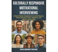 Culturally Responsive Motivational Interviewing: Evidence-Based Adaptations for Latino/Hispanic, African American, Asian, Indigenous, Middle Eastern, and LGBTQ+ Communities