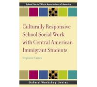 Culturally Responsive School Social Work with Central American Immigrant Students (SSWAA Workshop Series)