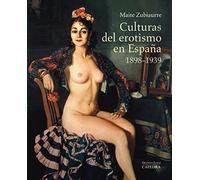Culturas del erotismo en España, 1898-1939 (Arte Grandes temas)