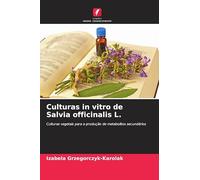Culturas in vitro de Salvia officinalis L.: Culturas vegetais para a produção de metabolitos secundários