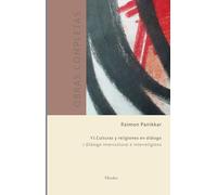 Culturas y religiones en diálogo. ( O.C. Salvador Panikkar VI) . 2. Diálogo inte: Vol. 2 Diálogo intercultural e interreligioso (Raimon Panikkar Obras Completas)