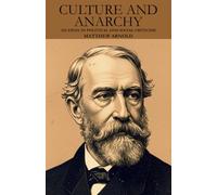 CULTURE AND ANARCHY: An Essay In Political And Social Criticism