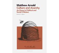 Culture and Anarchy: An Essay in Political and Social Criticism: MARGIN - Essays Collection (Critical Edition with Introduction and Notes)