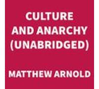 Culture And Anarchy (unabridged) (audiolibro)