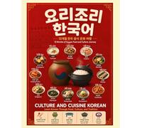 Culture and Cuisine Korean: Learn Korean Through Food, Culture, and Tradition