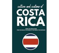Culture and Customs of Costa Rica: Things You Should Know from the Shield of Politeness to the Power of the Matriarch