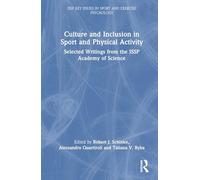 Culture and Inclusion in Sport and Physical Activity: Selected Writings from the ISSP Academy of Science (ISSP Key Issues in Sport and Exercise Psychology)