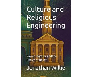 CUlture and Religious Engineering: Power, Identity, and the Design of Belief