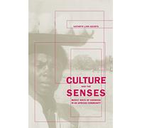 Culture and the Senses: Bodily Ways of Knowing in an African Community: 3 (Ethnographic Studies in Subjectivity)