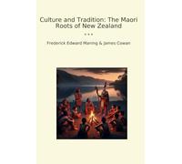 Culture and Tradition: The Maori Roots of New Zealand (Classic Books)