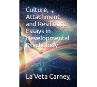 Culture, Attachment, and Resilience: Essays in Developmental Psychology