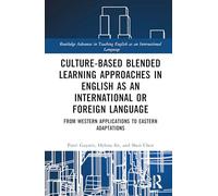 Culture-Based Blended Learning Approaches in English as an International or Foreign Language: From Western Applications to Eastern Adaptations ... English as an International Language Series)