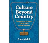 Culture Beyond Country: Strategies of Inclusion in the Global Iranian Diaspora