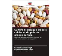 Culture biologique du pois chiche et du pois de grande culture: Améliorer la santé et la nutrition humaines ; et renforcer la résilience des écosystèmes