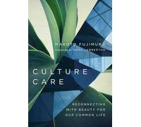 Culture Care: Reconnecting with Beauty for Our Common Life