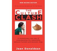 Culture Clash: A Revolutionary New Way of Understanding the Relationship Between Humans and Domestic Dogs