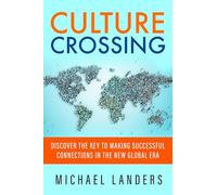 Culture Crossing: Discover the Key to Making Successful Connections in the New Global Era (AGENCY/DISTRIBUTED)