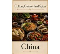 Culture, Cuisine, and Spices: China