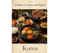 Culture, Cuisine, And Spices: Korea