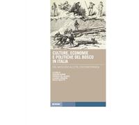 Culture, economie e politiche del bosco in Italia (Tracce. Itinerari di ricerca)