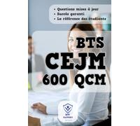 Culture Economique Juridique et Manageriale BTS: 600 QCM d'entraînement pour la nouvelle épreuve de CEJM : Réussissez vos examens de BTS