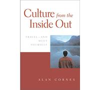 Culture from the Inside out: Travel and Meet Yourself: Your Personal Strategy for Crossing Cultures [Idioma Inglés]