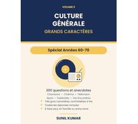 Culture générale grands caractères: spécial années 60-70 : 200 questions et anecdotes sur la France d'autrefois - chansons, cinéma, télévision, sport et vie quotidienne - Réponses incluses (volume 3)