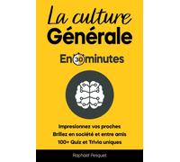 Culture générale: Impressionner vos Amis, Devenir Plus Cultivé et Augmenter votre Intelligence (Changer de vie maintenant)