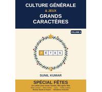 Culture générale & Jeux grands caractères: Spécial Fêtes - Mots croisés, mots mêlés, quiz et sudoku faciles classés par fête et saison, gros caractères pour seniors, solutions incluses (Volume 4)