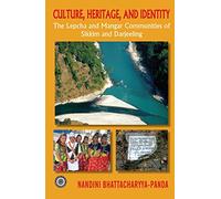 Culture, Heritage and Identity: The Lepcha and Mangar Communities of Sikkim and Darjeeling [Hardcover] Nandini B Panda