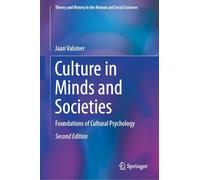 Culture in Minds and Societies: Foundations of Cultural Psychology (Theory and History in the Human and Social Sciences)
