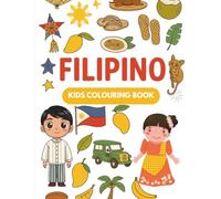 CULTURE KIDS: FILIPINO COLOURING BOOK FOR AGES 4-8: Fun Multicultural Activity Book To Learn About Filipino Culture, Traditions, Food, Festivals, ... For Children (Culture Kids Colouring Book)