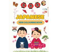 Culture Kids: Japanese Colouring Book: Fun Multicultural Activity Book To Learn About Japanese Culture, Traditions, Food, Festivals, Family & Everyday ... For Children (Culture Kids Colouring Book)