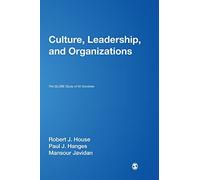 Culture, Leadership, and Organizations: The GLOBE Study of 62 Societies