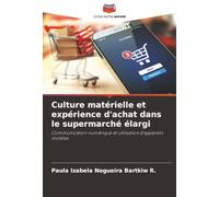Culture matérielle et expérience d'achat dans le supermarché élargi: Communication numérique et utilisation d'appareils mobiles