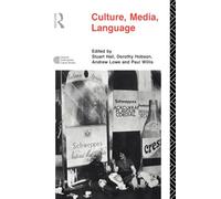 Culture, Media, Language: Working Papers in Cultural Studies, 1972-79 (Cultural Studies Birmingham)
