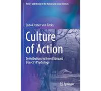 Culture of Action: Contributions to Ernest Edouard Boesch's Psychology (Theory and History in the Human and Social Sciences)