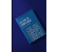 Culture Of Compliance from Policy to People: Policy for people and not just for paper