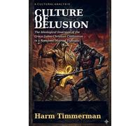 Culture of Delusion: The Ideological Inversion of the Greco-Judeo-Christian Civilization in a Romantic-Marxist Dystopia