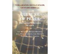 Culture of peace : The social dimension of love - In dialogue with Luc Boltanski, Michael Burawoy, Anna Maria Campanini, Axel Honneth, Paulo Henrique Martins