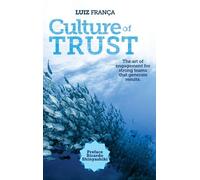 Culture of Trust: The art of engagement for strong teams that generate results