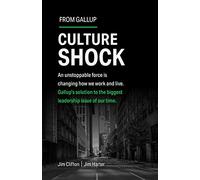 Culture Shock: An unstoppable force is changing how we work and live. Gallup's solution to the biggest leadership issue of our time.