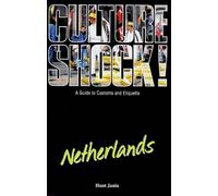 Culture Shock! Netherlands: A Guide to Customs and Etiquette [Idioma Inglés]
