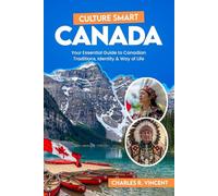 Culture smart! CANADA: Your Essential Guide to Canadian Traditions, Identity & Way of Life