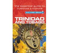 Culture Smart! Trinidad and Tobago: The Essential Guide to Customs & Culture [Idioma Inglés]