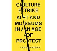 Culture Strike – Art and Museums in an Age of Protest
