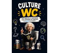 Culture WC: Faits insolites et incroyables pour apprendre en s’amusant et briller en société