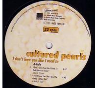 Cultured Pearls - I Don't Love You Like I Used To